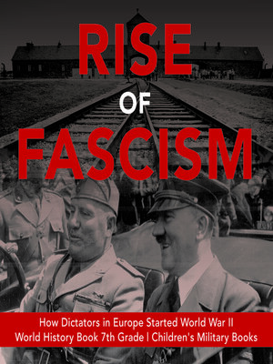 cover image of Rise of Fascism--How Dictators in Europe Started World War II--Grade 7 World War 2 History